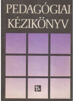 Báthory Zoltán, Gyaraki F. Frigyes - Pedagógiai kézikönyv Báthory Zoltán, Gyaraki F. Frigyes - Pedagógiai kézikönyv, Budapest 1982 antikvár könyv