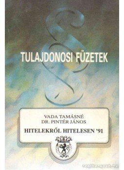 Vada Tamásné, Dr. Pintér János - Hitelekről hitelesen '91 Vada Tamásné, Dr. Pintér János - Hitelekről hitelesen '91, Budapest 1991 antikvár könyv