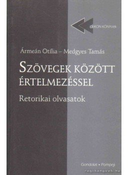 Ármeán Otília, Medgyes Tamás - Szövegek között értelmezéssel Ármeán Otília, Medgyes Tamás - Szövegek között értelmezéssel, Budapest, Szeged 2005 antikvár könyv