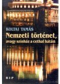Koltai Tamás - Nemzeti történet, avagy színház a cethal hátán
