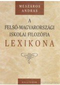 Mészáros András - A felső-magyarországi iskolai filozófia lexikona