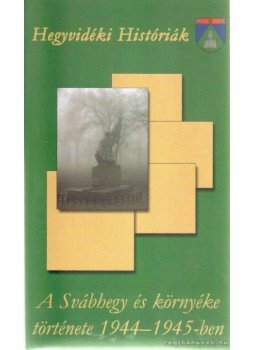 Kalakán László - A Svábhegy és környéke története 1944-1945-ben Kalakán László - A Svábhegy és környéke története 1944-1945-ben, Budapest 2004 antikvár könyv
