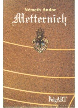Németh Andor - Metternich Németh Andor - Metternich, Budapest 1999 antikvár könyv
