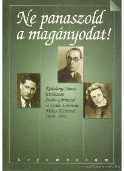 Horányi Károly - Ne panaszold a magányodat! Horányi Károly - Ne panaszold a magányodat!, Budapest 2002 antikvár könyv