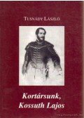 Tusnády László - Kortársunk, Kossuth Lajos