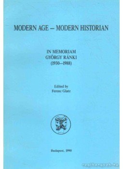 Glatz Ferenc - Modern Age - Modern Historian Glatz Ferenc - Modern Age - Modern Historian, Budapest 1990 antikvár könyv