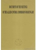 Vida István - Documents of the Meetings of the Allied Control Comission for Hungary