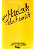 Greskovits Béla,Borszéki Zsuzsa,Palócz Éva - Hidak - de hová?