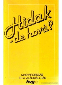Greskovits Béla, Borszéki Zsuzsa, Palócz Éva - Hidak - de hová? Greskovits Béla, Borszéki Zsuzsa, Palócz Éva - Hidak - de hová?, Budapest 1990 antikvár könyv