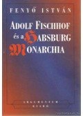 Fenyő István - Adolf Fischhoff és a Habsburg Monarchia