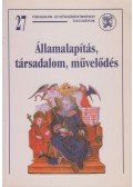 Kristó Gyula - Államalapítás, társadalom, művelődés