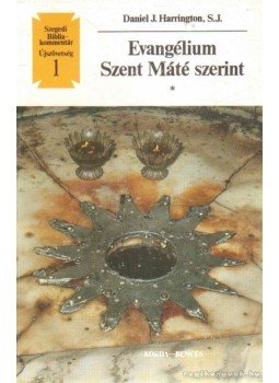 Harrington, Daniel J. - Evangélium Szent Máté szerint Harrington, Daniel J. - Evangélium Szent Máté szerint, Kecskemét, Pannonhalma 1993 antikvár könyv