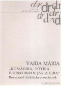 Vajda Mária - ''Komádiba, Tótiba, bocskorban jár a liba''