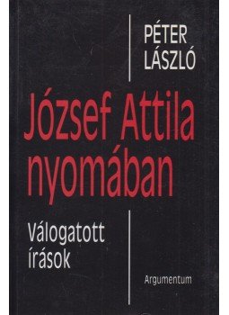Péter László - József Attila nyomában Péter László - József Attila nyomában, Budapest 2000 antikvár könyv
