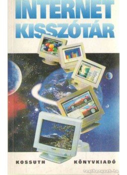 Kövegy Anna, Mandel György, Zolnai Mihály - Internet kisszótár Kövegy Anna, Mandel György, Zolnai Mihály - Internet kisszótár, 1996 antikvár könyv