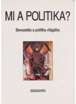 Gyurgyák János - Mi a politika? Gyurgyák János - Mi a politika?, Budapest 1999 antikvár könyv