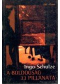 Ingo Schulze - A boldogság 33 pillanata