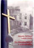 Lukács László,Bozsóky Pál Gergő - Az elnyomatásból a szabadságba