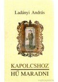 Ladányi András - Kapolcshoz hű maradni