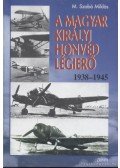 M. Szabó Miklós - A Magyar Királyi Honvéd Légierő 1938-1945