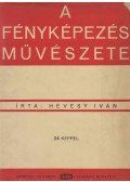 Hevesy Iván - A fényképezés művészete