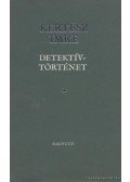Kertész Imre - Detektívtörténet