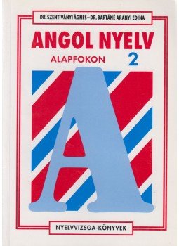 Dr. Szentiványi Ágnes, Dr. Bartáné Aranyi Edina - Angol nyelv alapfokon 2. Dr. Szentiványi Ágnes, Dr. Bartáné Aranyi Edina - Angol nyelv alapfokon 2., Budapest 2000 antikvár könyv