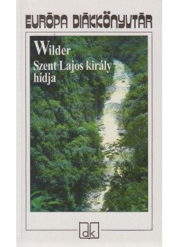 Wilder, Thornton - Szent Lajos király hídja Wilder, Thornton - Szent Lajos király hídja, Budapest 2002 antikvár könyv