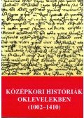 Kristó Gyula - Középkori históriák oklevelekben (1002-1410)