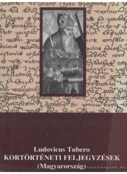Tubero, Ludovicus - Kortörténeti feljegyzések (Magyarország) Tubero, Ludovicus - Kortörténeti feljegyzések (Magyarország), Szeged 1994 antikvár könyv