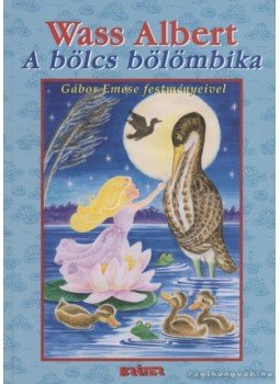Wass Albert - A bölcs bölömbika Wass Albert - A bölcs bölömbika, Pomáz 2005 antikvár könyv