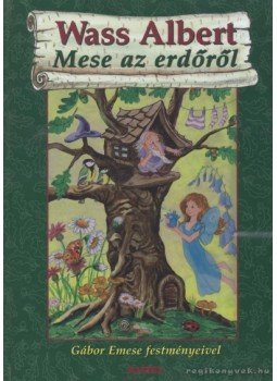 Wass Albert - Mese az erdőről Wass Albert - Mese az erdőről, Pomáz 2005 antikvár könyv