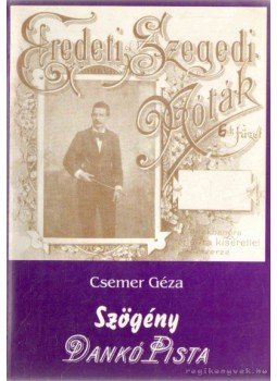 Csemer Géza - Szögény Dankó Pista Csemer Géza - Szögény Dankó Pista, Budapest 2001 antikvár könyv