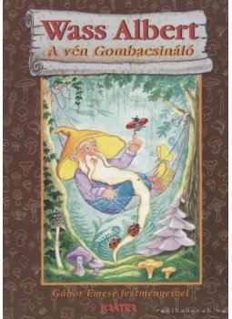 Wass Albert - A vén Gombacsináló Wass Albert - A vén Gombacsináló, Pomáz 2006 antikvár könyv