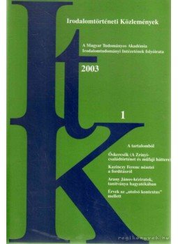 Szörényi László - Irodalomtörténeti Közlemények 2003. CVII. évfolyam 1. szám Szörényi László - Irodalomtörténeti Közlemények 2003. CVII. évfolyam 1. szám, Budapest 2003 antikvár könyv