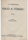 P. G. Wodehouse - Majd a Tóbiás!