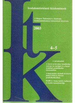 Szörényi László - Irodalomtörténeti Közlemények CVII. évfolyam 4-5. szám Szörényi László - Irodalomtörténeti Közlemények CVII. évfolyam 4-5. szám, Budapest 2003 antikvár könyv