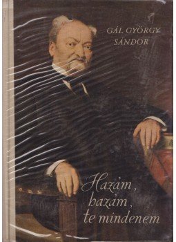 Gál György Sándor - Hazám, hazám, te mindenem Gál György Sándor - Hazám, hazám, te mindenem, Budapest 1957 antikvár könyv