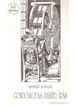 Neumer Katalin - Gondolkodás, beszéd, írás Neumer Katalin - Gondolkodás, beszéd, írás, Budapest 1998 antikvár könyv