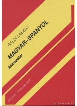 Gáldi László - Magyar-spanyol kéziszótár Gáldi László - Magyar-spanyol kéziszótár, Budapest 2002 antikvár könyv