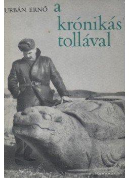 Urbán Ernő - A krónikás tollával (dedikált) Urbán Ernő - A krónikás tollával (dedikált), Budapest 1964 antikvár könyv