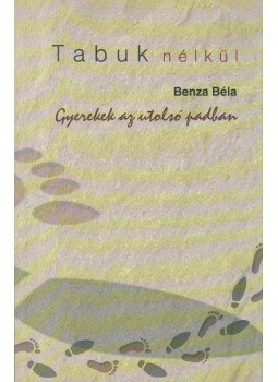 Benza Béla - Gyerekek az utolsó padban Benza Béla - Gyerekek az utolsó padban, Budapest 2001 antikvár könyv