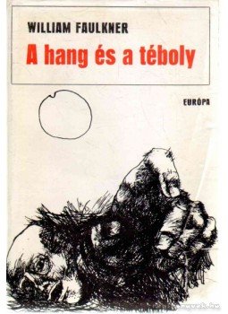 William Faulkner - A hang és a téboly William Faulkner - A hang és a téboly, Budapest 1970 antikvár könyv
