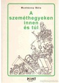 Munkácsy Béla - A szeméthegyeken innen és túl