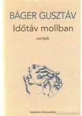 Báger Gusztáv - Időtáv mollban