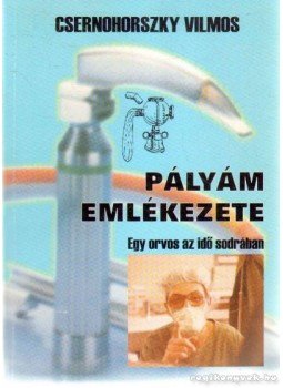 Csernohorszky Vilmos - Pályám emlékezete Csernohorszky Vilmos - Pályám emlékezete, 1999 antikvár könyv