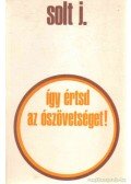 Solt Jenő - Így értsd az Ószövetséget