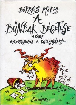Borbás Mária - A bűnbak bégetése avagy gyöngyszemek a papírkosárból Borbás Mária - A bűnbak bégetése avagy gyöngyszemek a papírkosárból, Budapest 1999 antikvár könyv
