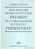 Csorba Sándor - Reformkori diákegyesületek Patakon és a Társalkodási Egyesület Pozsonyban