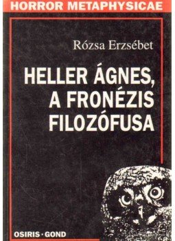 Rózsa Erzsébet - Heller Ágnes, a fronézis filozófusa Rózsa Erzsébet - Heller Ágnes, a fronézis filozófusa, Budapest 1997 antikvár könyv